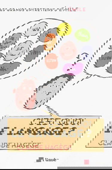 C'est quoi le langage ? : entretiens avec Emile