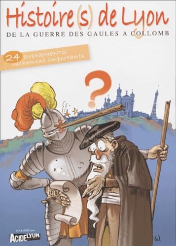Histoire(s) de Lyon: De la guerre des Gaules à Collomb