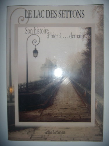 Couverture de Nièvre, Morvan: Le Lac des Settons: Son histoire d'hier à ...demain, 2006, envoi