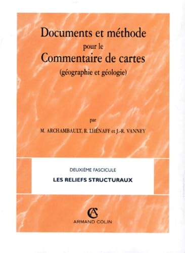 Documents et méthodes pour le commentaire de cartes.: Fascicule 2, les reliefs structuraux