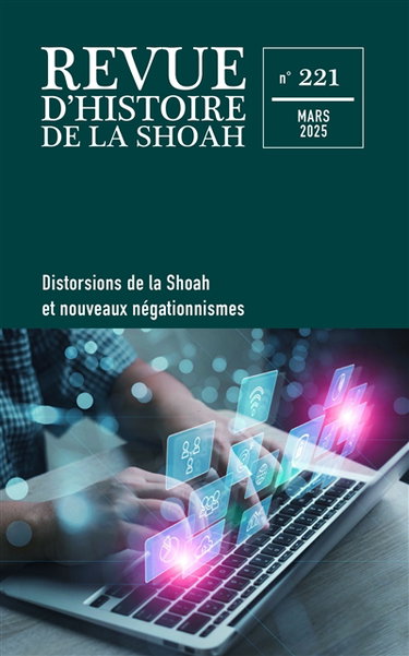 Revue d'histoire de la Shoah, n° 221. Distorsions de la Shoah et nouveaux négationnismes