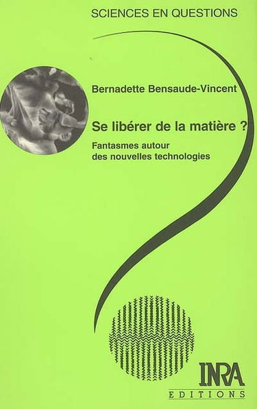 Se libérer de la matière ? : fantasmes autour des nouvelles technologies