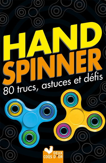 Hand spinner : 80 trucs, astuces et défis !