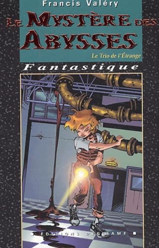 Le trio de l'étrange. Vol. 4. Le mystère des abysses
