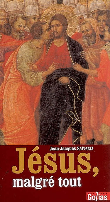 Jésus malgré tout : essai de compréhension des mutations de la foi chrétienne et des institutions de l'Eglise catholique