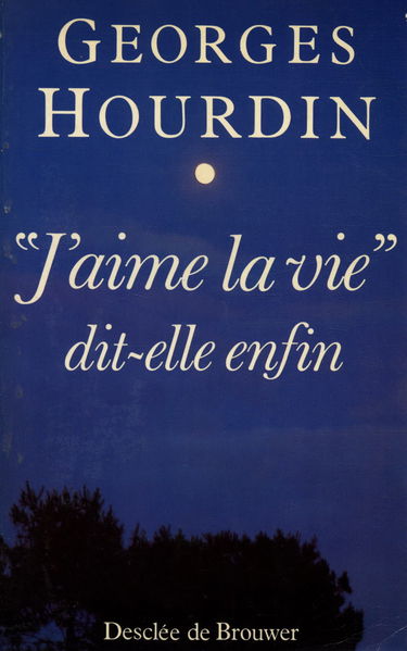 J'aime la vie, dit-elle enfin