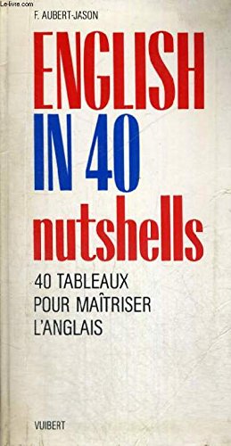 English in 40 nutshells : 40 tableaux pour maîtriser l'anglais