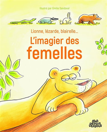 Couverture de Lionne, lézarde, blairelle... : l'imagier des femelles