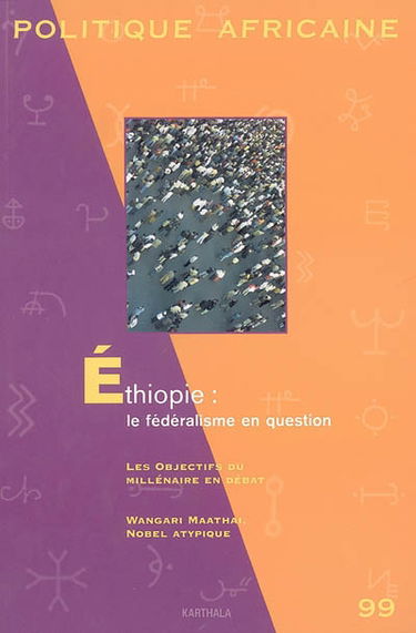 Politique africaine, n° 99. Ethiopie : le fédéralisme en question