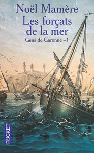 Gens de Garonne. Vol. 1. Les forçats de la mer