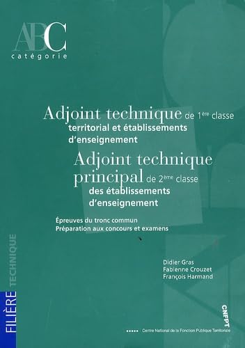 Adjoint technique de 1ère classe territorial et établissements d'enseignement - Adjoint technique principal de 2e classe des établissements ... commun, préparation aux concours et examens