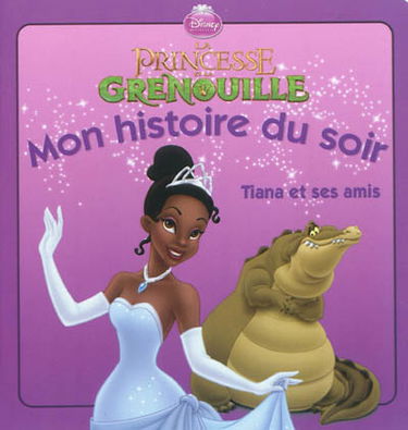 La princesse et la grenouille : Tiana et ses amis