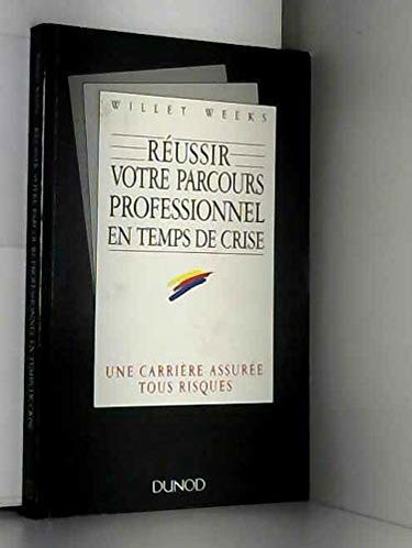 Réussir votre parcours professionnel en temps de crise : une carrière assurée tous risques