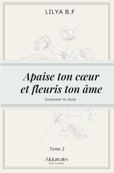 Couverture de Apaise ton cœur et fleuris ton âme Tome 2 : Surmonter la rechute