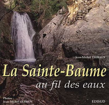 La Sainte-Baume au fil des eaux