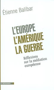 L'Europe, l'Amérique, la guerre : réflexions sur la médiation européenne