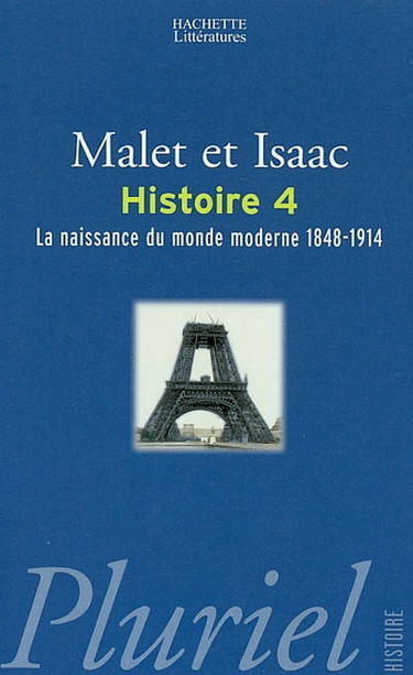 L'histoire. Vol. 4. La naissance du monde moderne : 1848-1914