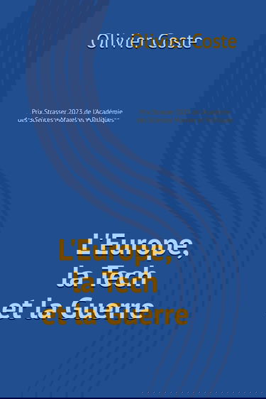 L'Europe, la Tech et la Guerre: Les faiblesses de l'Europe en Tech, les causes profondes, les risques géopolitiques, des propositions d'action