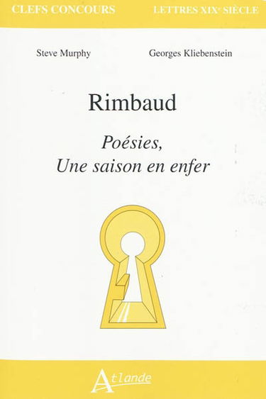 Rimbaud : Poésies, Une saison en enfer