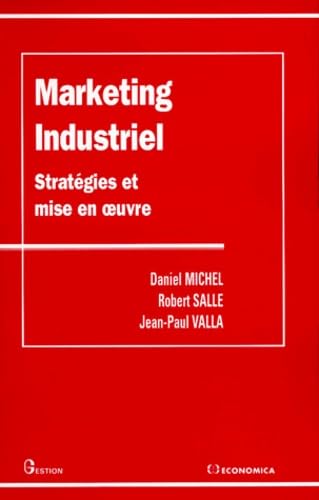 Marketing industriel : stratégies et mise en oeuvre