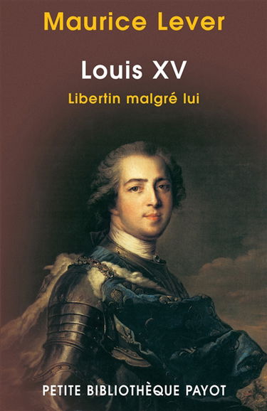 Louis XV : libertin malgré lui