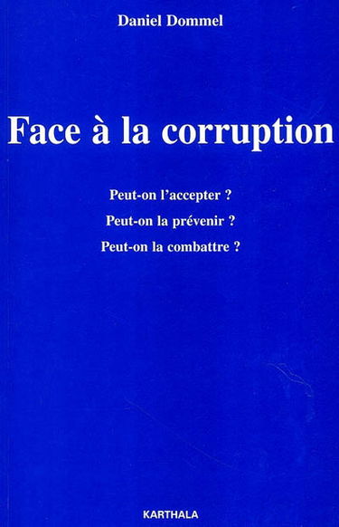 Face à la corruption : peut-on l'accepter ? peut-on la prévenir ? peut-on la combattre ?