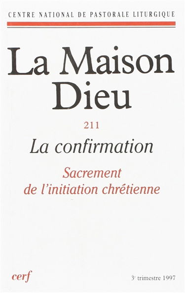 Maison Dieu (La), n° 211. La confirmation : sacrement de l'initiation chrétienne