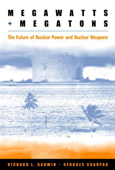 Couverture de Megawatts and Megatrons: The Future of Nuclear Power and Nuclear Weapons