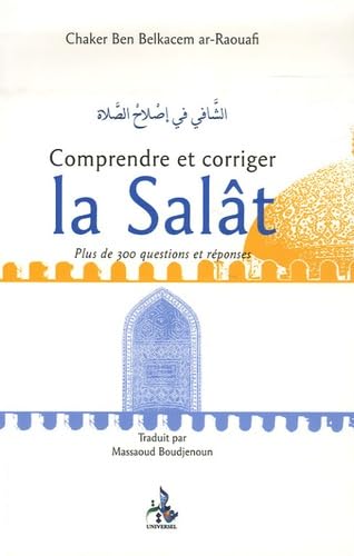 Corriger et comprendre la salât, plus de 300 questions et réponses