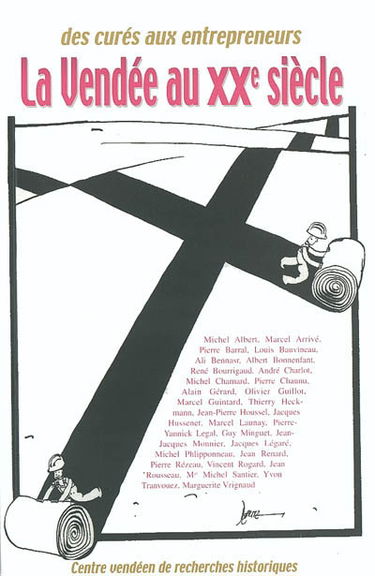 La Vendée au XXe siècle : des curés aux entrepeneurs : actes du colloque, tenu à la Roche-sur-Yon, les 24, 25 et 26 avril 2003