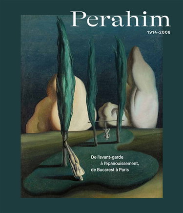 Couverture de Perahim, 1914-2008 : de l'avant-garde à l'épanouissement, de Bucarest à Paris