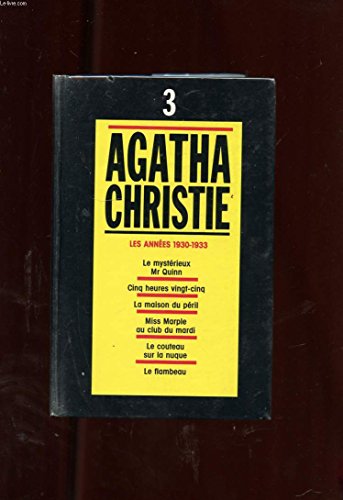 Agatha Christie, tome 3 : Les années 1930-1933 - Le mystérieux Mr Quinn, Cinq heures vingt-cinq, La maison du péril, Miss Marple au club du mardi, Le couteau sur la nuque, Le flambeau