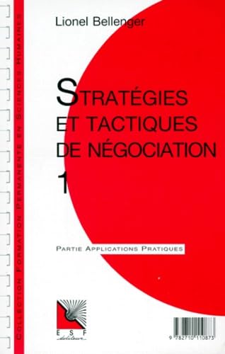 Strategies Et Tactiques De Negociation. Tome 1, Connaissance Du Probleme, Applications Pratiques