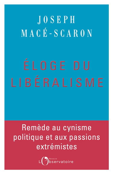 Eloge du libéralisme : remède au cynisme politique et aux passions extrémistes