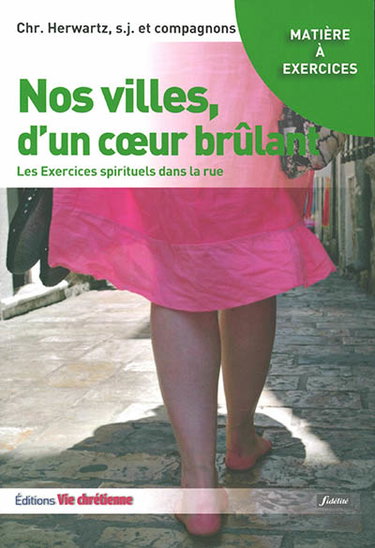 Couverture de Nos villes, d'un coeur brûlant : les Exercices spirituels dans la rue