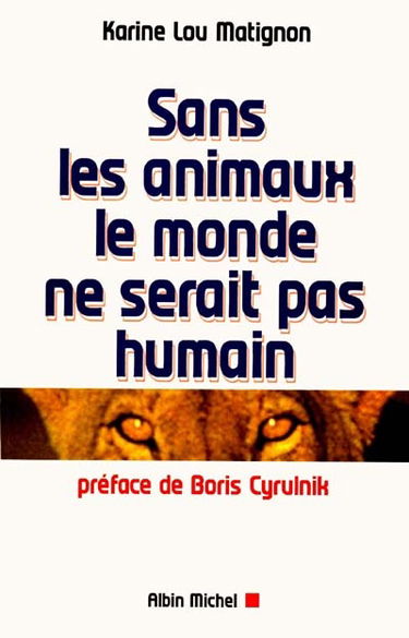 Sans les animaux, le monde ne serait pas humain