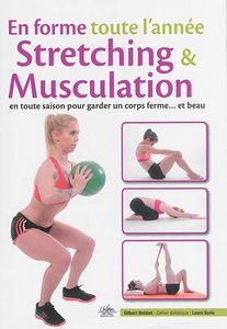 En forme toute l'année : stretching & musculation : en toute saison pour garder un corps ferme... et beau