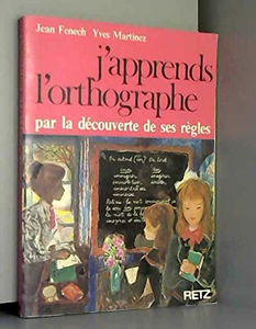 J'apprends l'orthographe par la découverte de ses règles