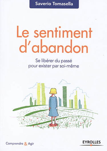 Le sentiment d'abandon : se libérer du passé pour exister par soi-même