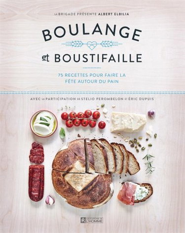Boulange et boustifaille : 75 recettes pour faire la fête autour du pain