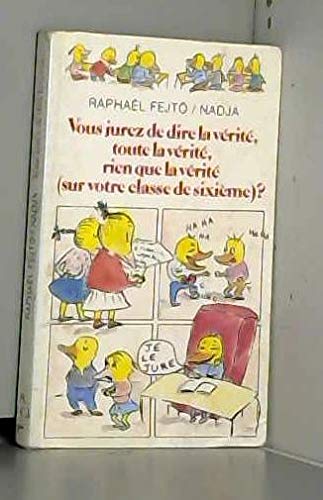 Vous jurez de dire la vérité, toute la vérité, rien que la vérité (sur votre classe de sixième)?