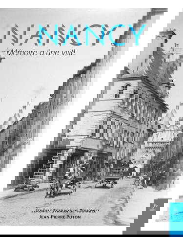 Nancy: Mémoire d'une ville