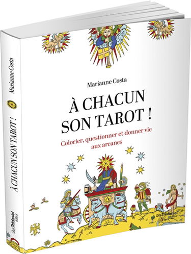 A chacun son tarot ! : colorier, questionner et donner vie aux arcanes
