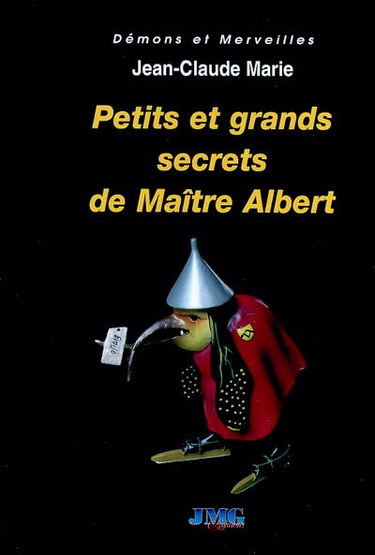 Petits et grands secrets de maître Albert ou Comment agir sur les événements : abrégé de magie naturelle