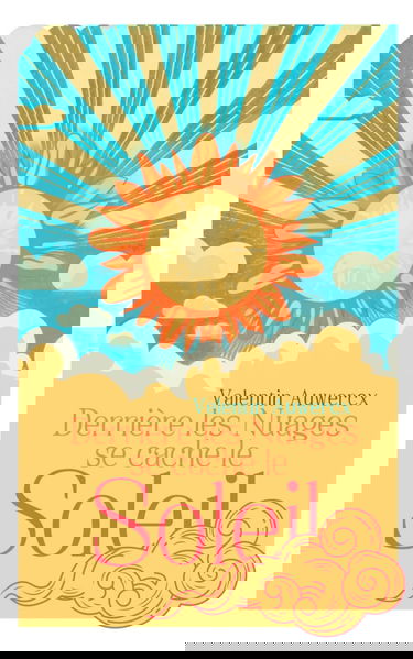 Derrière les nuages se cache le soleil