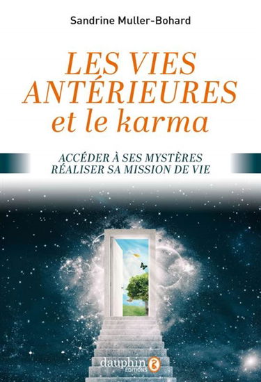 Les vies antérieures et le karma : accéder à ses mystères, réaliser sa mission de vie