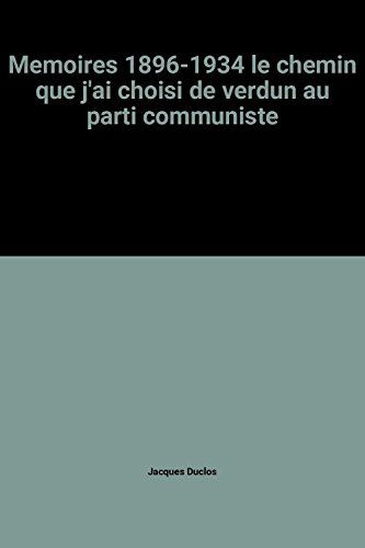 Memoires 1896-1934 le chemin que j'ai choisi de verdun au parti communiste