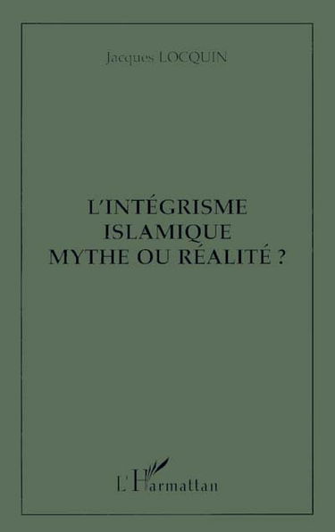 L'intégrisme islamique, mythe ou réalité ?