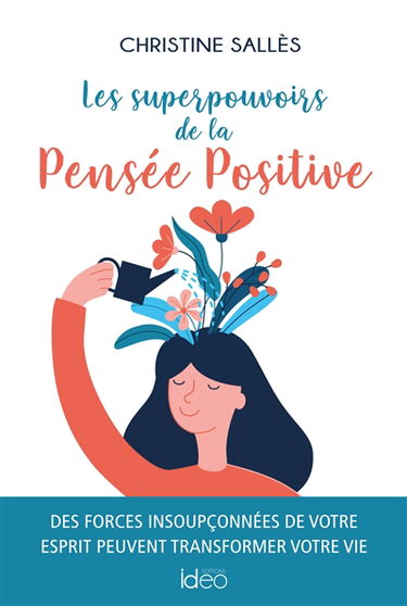 Les superpouvoirs de la pensée positive : des forces insoupçonnées de votre esprit peuvent transformer votre vie