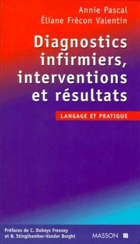 Diagnostics infirmiers, interventions et résultats: Langage et pratique